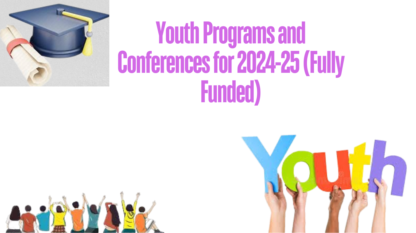 Youth Programs and Conferences for 2024-25 (Fully Funded)