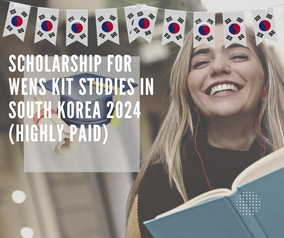 Scholarship for WENS KIT studies in South Korea 2024 (highly paid)