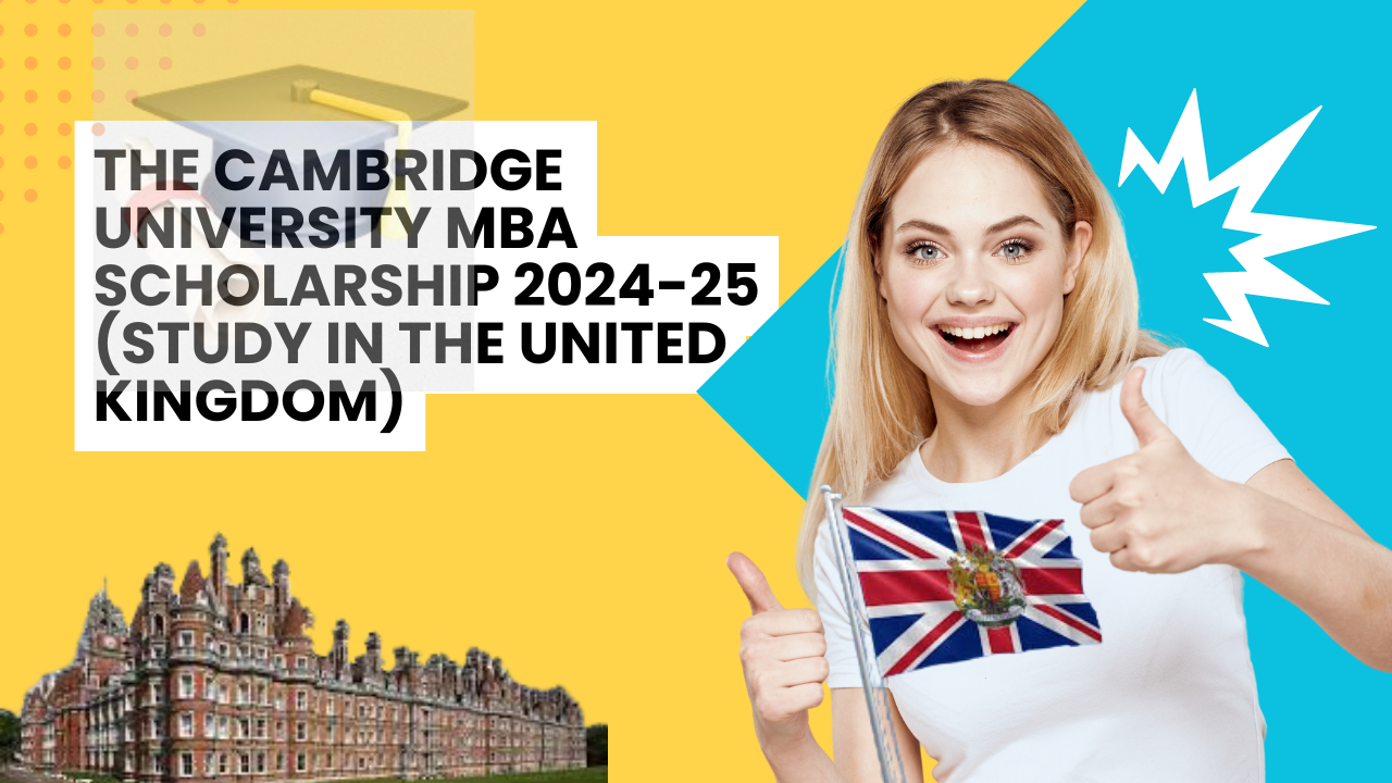 The Cambridge University MBA Scholarship 2024-25 (Study in the United Kingdom)