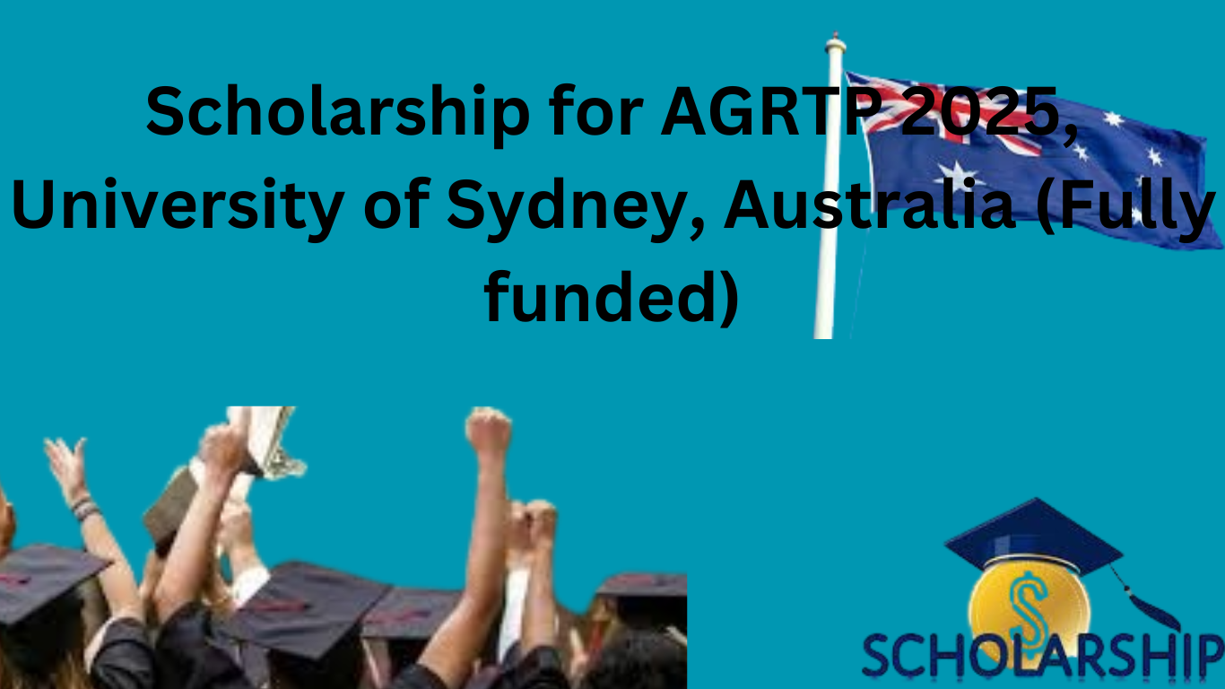 Scholarship for AGRTP 2025, University of Sydney, Australia (Fully funded)