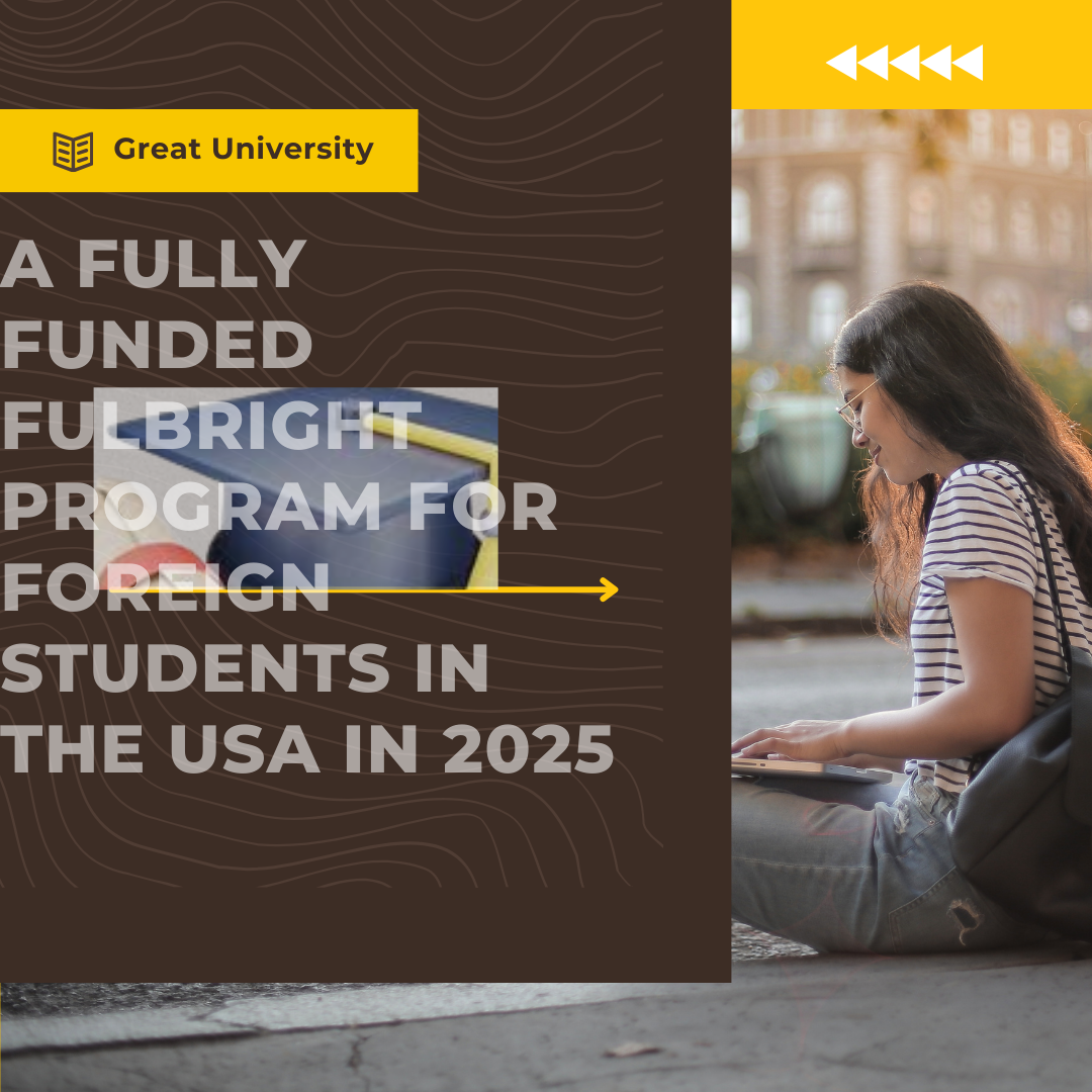 A fully funded Fulbright program for foreign students in the USA in 2025