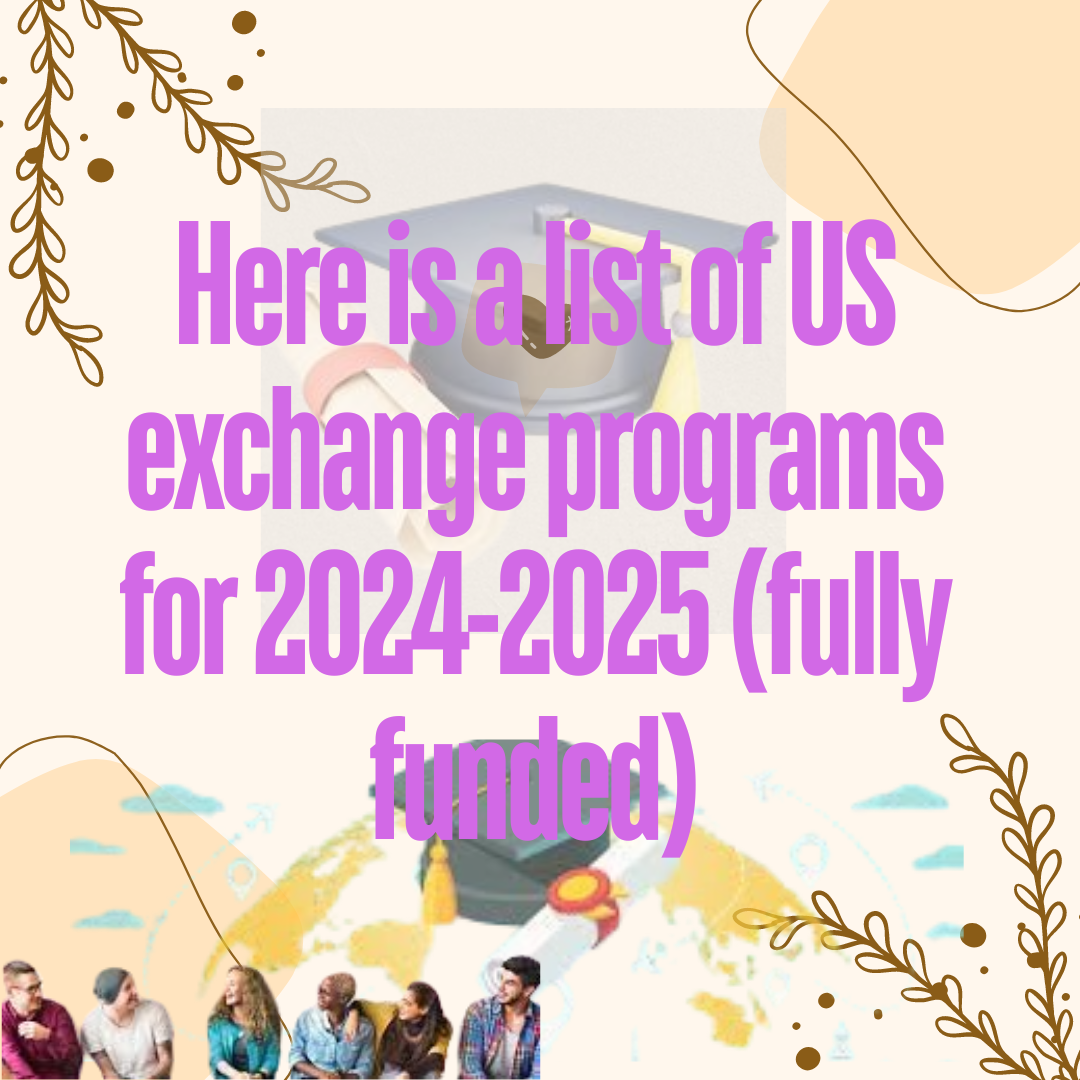 Here is a list of US exchange programs for 2024-2025 (fully funded)