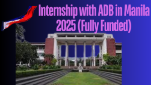 Internship with ADB in Manila 2025 (Fully Funded)