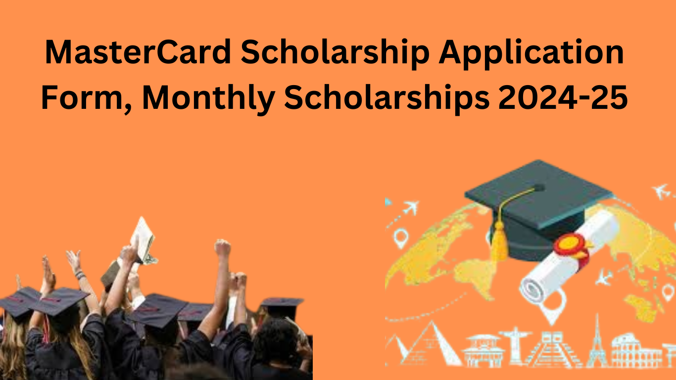 MasterCard Scholarship Application Form, Monthly Scholarships 2024-25