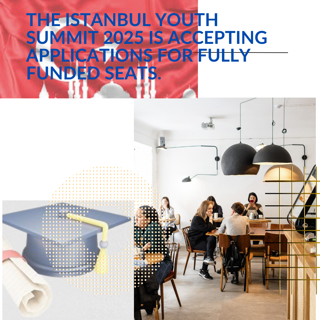 The Istanbul Youth Summit 2025 is accepting applications for fully funded seats.