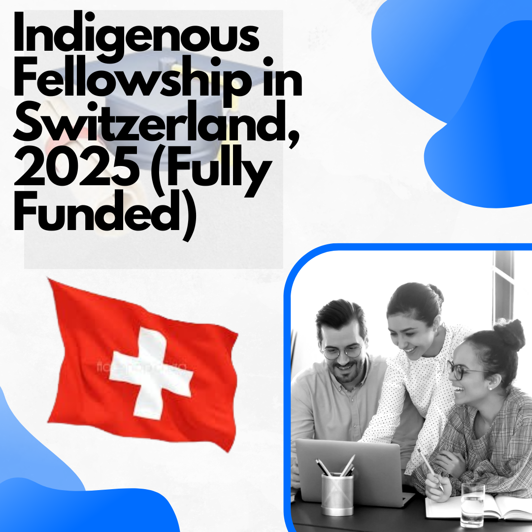 Indigenous Fellowship in Switzerland, 2025 (Fully Funded)