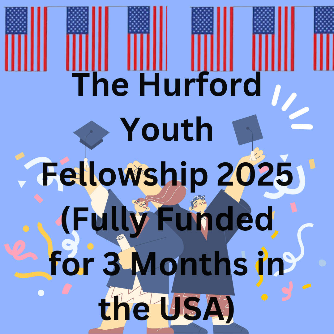 The Hurford Youth Fellowship 2025 (Fully Funded for 3 Months in the USA)