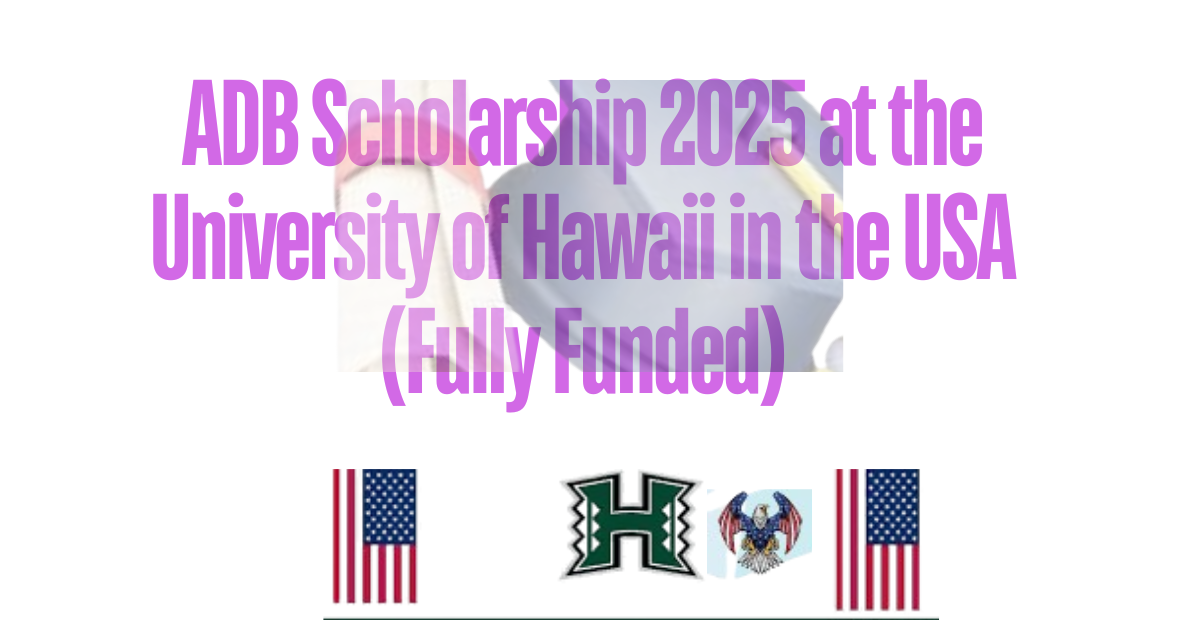 ADB Scholarship 2025 at the University of Hawaii in the USA (Fully Funded)