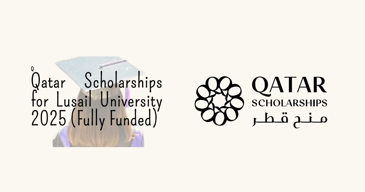 Qatar Scholarships for Lusail University 2025 (Fully Funded)