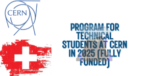 Program for Technical Students at CERN in 2025 (Fully Funded)